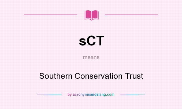 What does sCT mean? It stands for Southern Conservation Trust