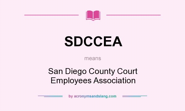What does SDCCEA mean? It stands for San Diego County Court Employees Association