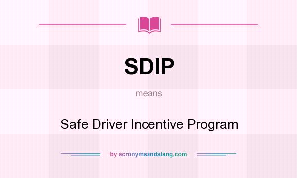 What does SDIP mean? It stands for Safe Driver Incentive Program