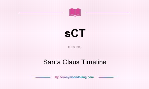 What does sCT mean? It stands for Santa Claus Timeline