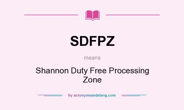What does SDFPZ mean? It stands for Shannon Duty Free Processing Zone