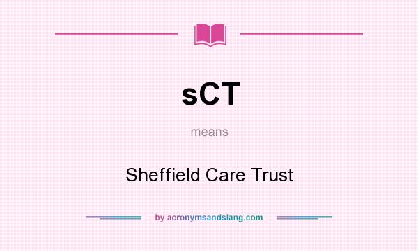 What does sCT mean? It stands for Sheffield Care Trust