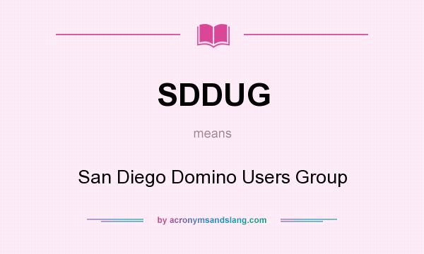 What does SDDUG mean? It stands for San Diego Domino Users Group