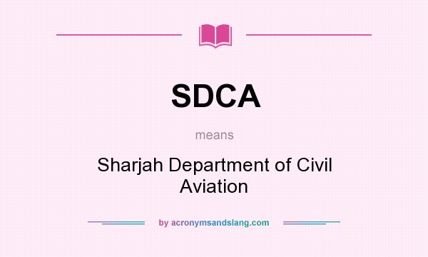 What does SDCA mean? It stands for Sharjah Department of Civil Aviation