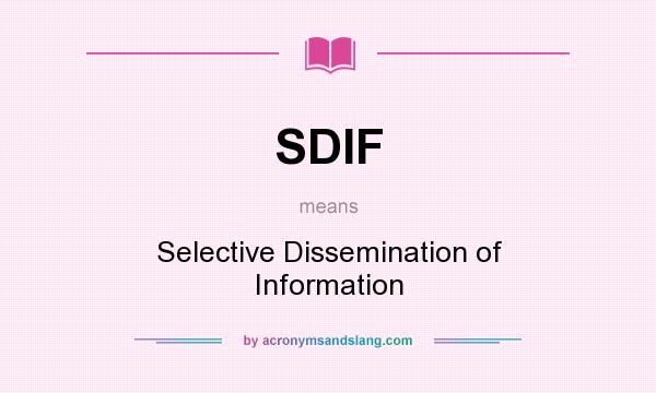 What does SDIF mean? It stands for Selective Dissemination of Information