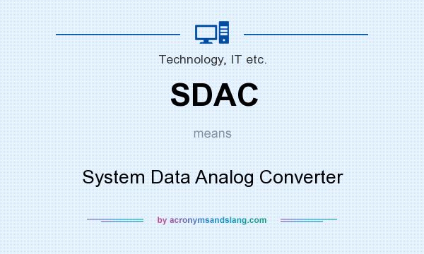 What does SDAC mean? It stands for System Data Analog Converter