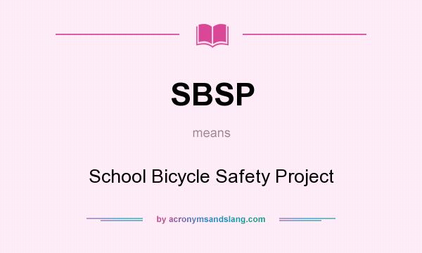 What does SBSP mean? It stands for School Bicycle Safety Project