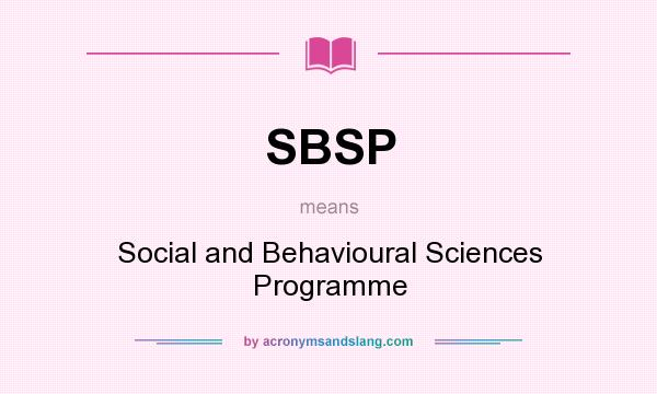 What does SBSP mean? It stands for Social and Behavioural Sciences Programme