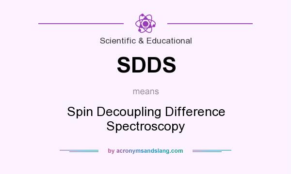 What does SDDS mean? It stands for Spin Decoupling Difference Spectroscopy