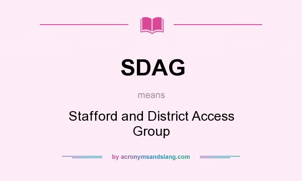 What does SDAG mean? It stands for Stafford and District Access Group