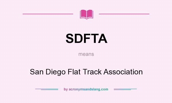 What does SDFTA mean? It stands for San Diego Flat Track Association