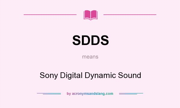 What does SDDS mean? It stands for Sony Digital Dynamic Sound