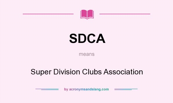 What does SDCA mean? It stands for Super Division Clubs Association
