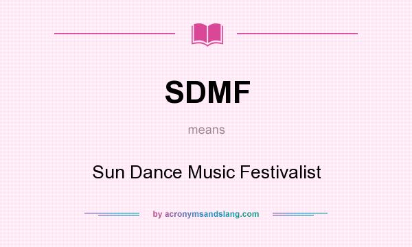 What does SDMF mean? It stands for Sun Dance Music Festivalist