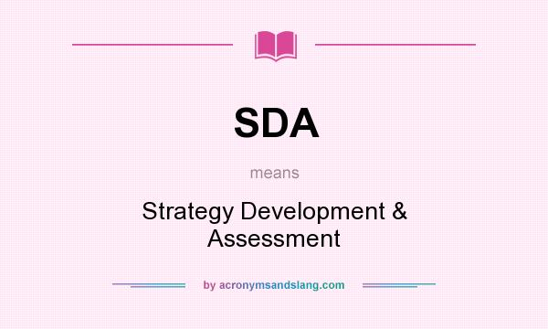 What does SDA mean? It stands for Strategy Development & Assessment