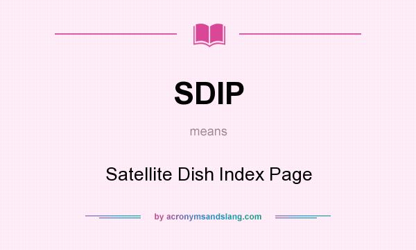 What does SDIP mean? It stands for Satellite Dish Index Page