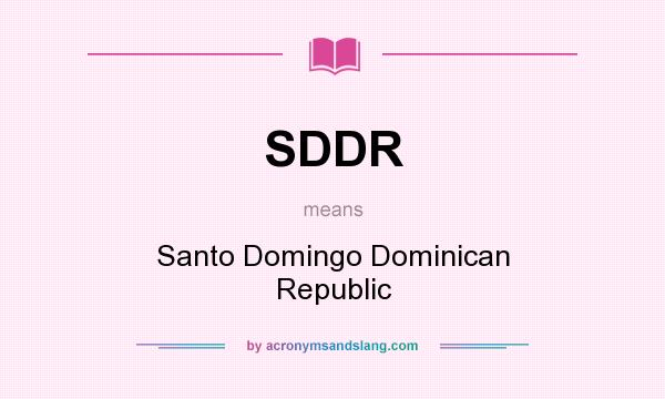 What does SDDR mean? It stands for Santo Domingo Dominican Republic