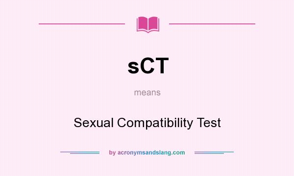 What does sCT mean? It stands for Sexual Compatibility Test