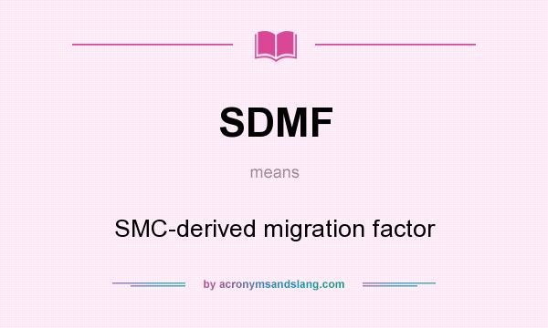 What does SDMF mean? It stands for SMC-derived migration factor