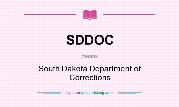 What does SDDOC mean? It stands for South Dakota Department of Corrections