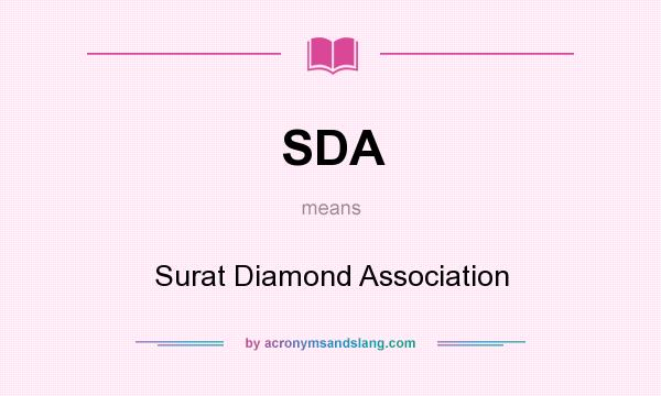 What does SDA mean? It stands for Surat Diamond Association