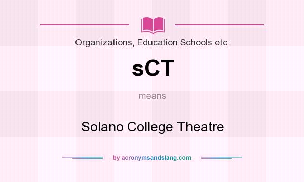 What does sCT mean? It stands for Solano College Theatre