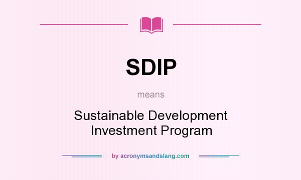 What does SDIP mean? It stands for Sustainable Development Investment Program