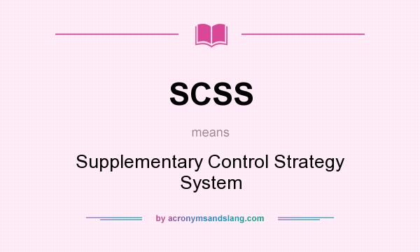 What does SCSS mean? It stands for Supplementary Control Strategy System