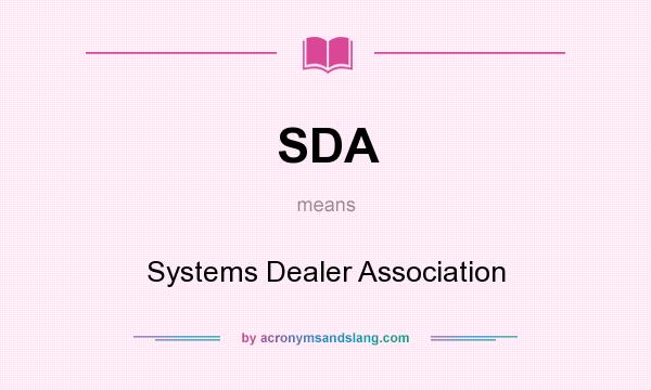 What does SDA mean? It stands for Systems Dealer Association