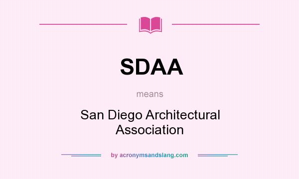 What does SDAA mean? It stands for San Diego Architectural Association