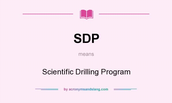 What does SDP mean? It stands for Scientific Drilling Program