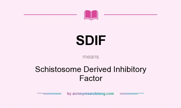 What does SDIF mean? It stands for Schistosome Derived Inhibitory Factor