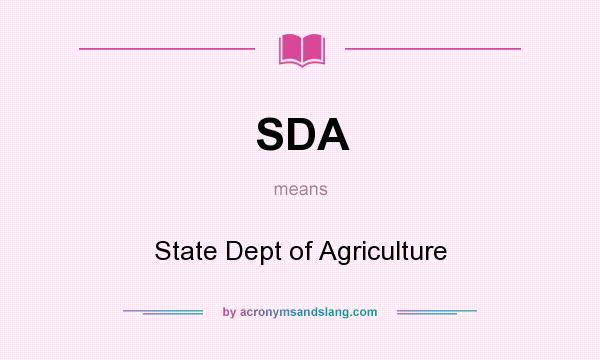 What does SDA mean? It stands for State Dept of Agriculture