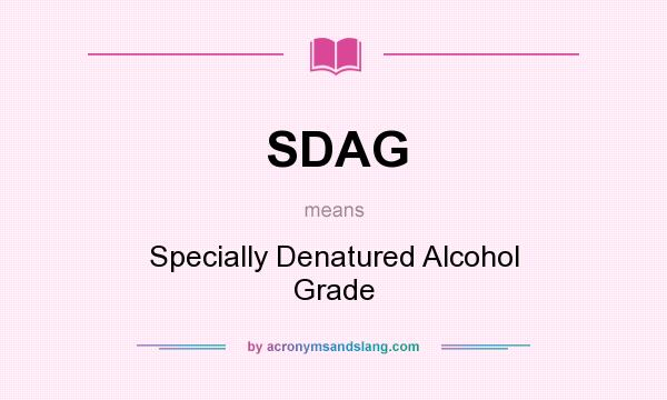 What does SDAG mean? It stands for Specially Denatured Alcohol Grade