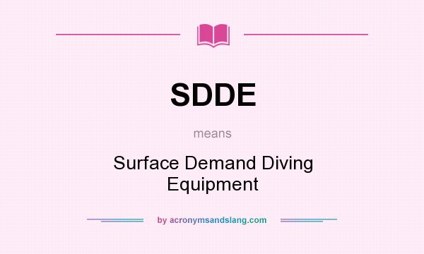 What does SDDE mean? It stands for Surface Demand Diving Equipment