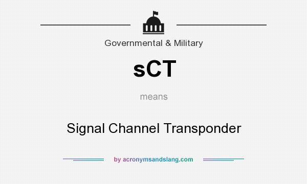 What does sCT mean? It stands for Signal Channel Transponder