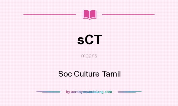 What does sCT mean? It stands for Soc Culture Tamil
