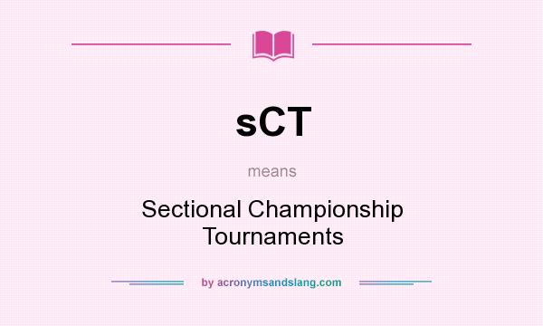What does sCT mean? It stands for Sectional Championship Tournaments