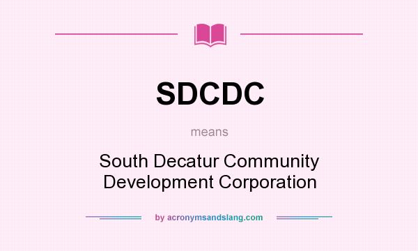 What does SDCDC mean? It stands for South Decatur Community Development Corporation