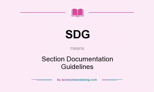 What does SDG mean? It stands for Section Documentation Guidelines