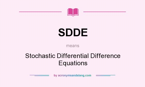 What does SDDE mean? It stands for Stochastic Differential Difference Equations