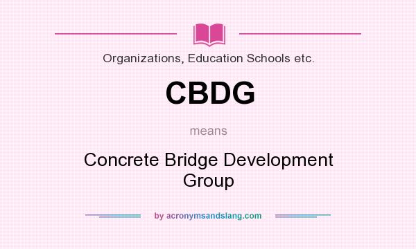 What does CBDG mean? It stands for Concrete Bridge Development Group