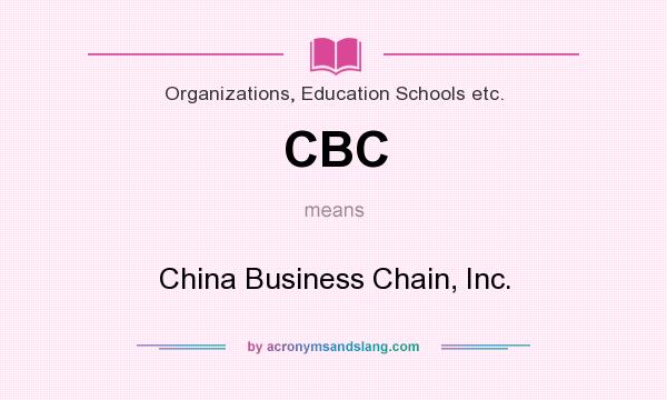 What does CBC mean? It stands for China Business Chain, Inc.