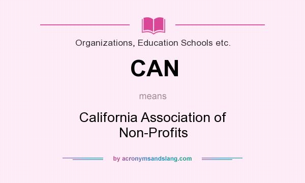 What does CAN mean? It stands for California Association of Non-Profits