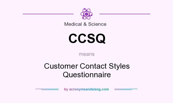 What does CCSQ mean? It stands for Customer Contact Styles Questionnaire