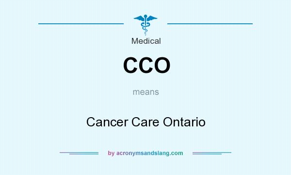 What does CCO mean? It stands for Cancer Care Ontario