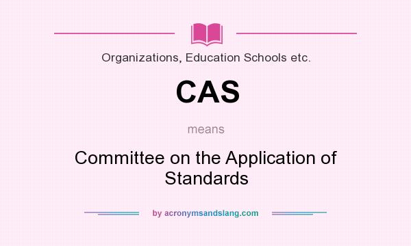 What does CAS mean? It stands for Committee on the Application of Standards