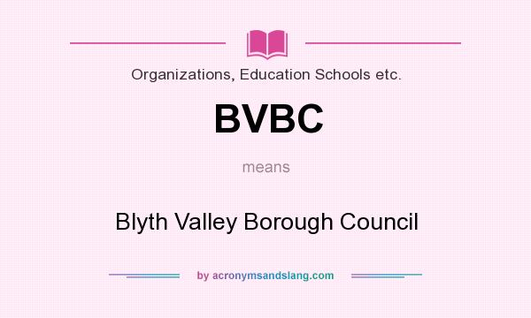 What does BVBC mean? It stands for Blyth Valley Borough Council