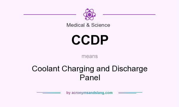 What does CCDP mean? It stands for Coolant Charging and Discharge Panel