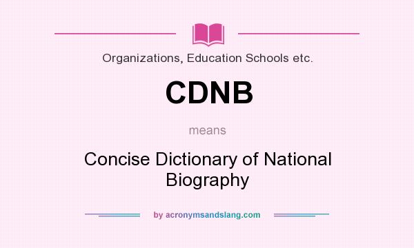 What does CDNB mean? It stands for Concise Dictionary of National Biography